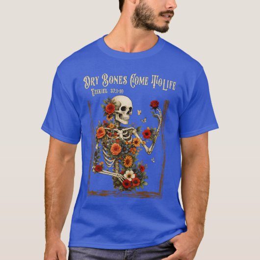 Dry Bones Come to Life Funny Skeleton Floral Chris T-shirt (Voorkant)