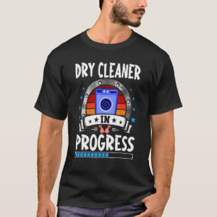 Dry Cleaner in progress Trainee Student T-shirt