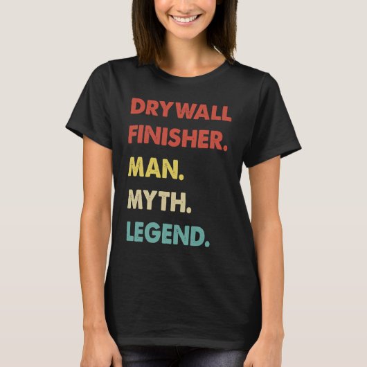 Drywall Finisher Man Myth Legend T-shirt (Voorkant)