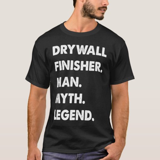 Drywall Finisher Man Myth Legend T-shirt (Voorkant)