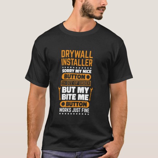 Drywall Installer Bite Me Button Works Drywaller D T-shirt (Voorkant)