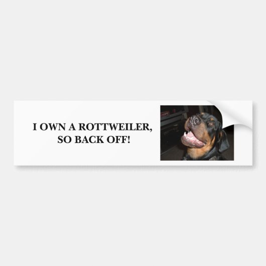 DSCF0313, IK EIGENAAR EEN ROTTWEILER, DUS TERUG UI BUMPERSTICKER (Voorkant)