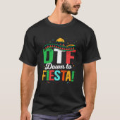 Dtf Down To Fiesta Mexican Fiesta T-shirt (Voorkant)