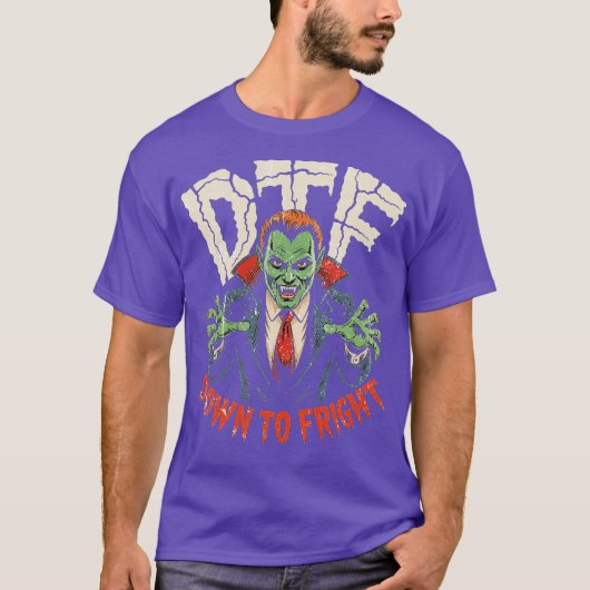 DTF naar beneden naar Fright T-shirt (Voorkant)
