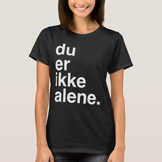 du er ikke alene t-shirt (Voorkant)