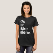 du er ikke alene t-shirt (Voorkant volledig)