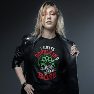 Dubbel altijd in als een baas - Dart Player T-shirt