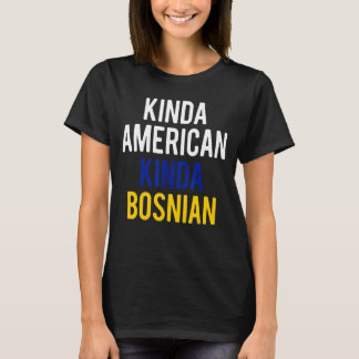Dubbel staatsburgerschap BosniëKinda Bosnian Ameri T-shirt