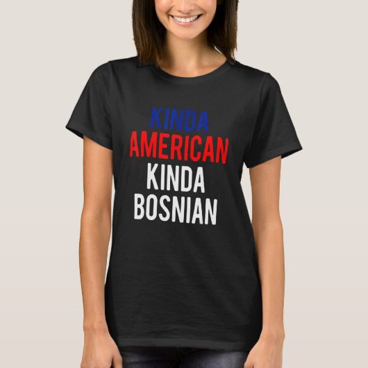 Dubbel staatsburgerschap BosniëKinda Bosnian Ameri T-shirt (Voorkant)