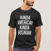 Dubbel staatsburgerschap BosniëKinda Bosnian Ameri T-shirt (Voorkant)