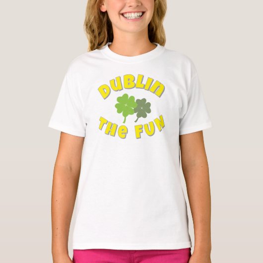 Dublin The Fun | St. Patrick's Day party Graphic  T-shirt (Voorkant)