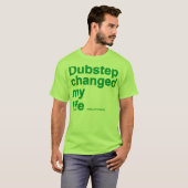 Dubstep Changed My Life T-shirt (Voorkant volledig)