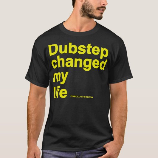 Dubstep Changed My Life T-shirt (Voorkant)