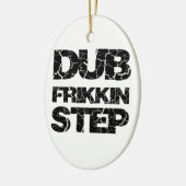 DUBSTEP DUB FRIKKIN STEP WOB WOB KERAMISCH ORNAMENT (Links)