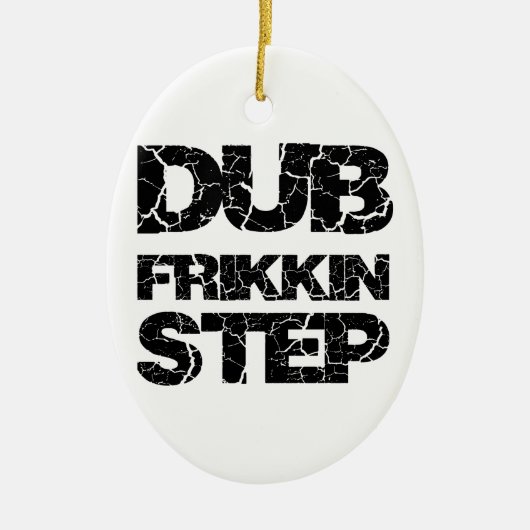 DUBSTEP DUB FRIKKIN STEP WOB WOB KERAMISCH ORNAMENT (Voorkant)