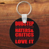 DUBSTEP Haters & Critici HOUDEN IT Sleutelhanger (Voorkant)