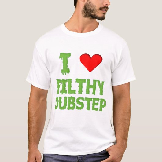 Dubstep Ik hou van smerige nasynchroniseren, dub s T-shirt (Voorkant)