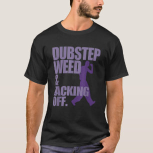 Dubstep wiet en het afvijzelen van grappig T-shirt
