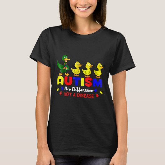 Duck autisme bewustzijn is anders dan een ziekte t-shirt (Voorkant)
