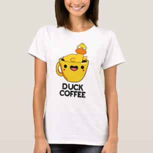 Duck Coffee Funny Drink Pun T-shirt