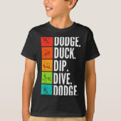 Duck Dip Dive I Ball Games I Funny Dodgeball  T-shirt (Voorkant)