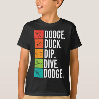 Duck Dip Dive I Ball Games I Funny Dodgeball T-shirt