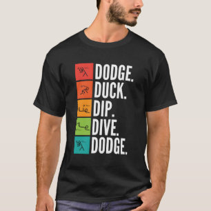 Duck Dip Dive I Ball Games Ik Grappig Dodgeball Vo T-shirt