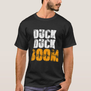 Duck Duck Boom Grappige Jacht Water Ducklings Hunt T-shirt