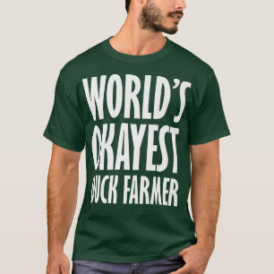 Duck Farmer World's Okayest Funny T-shirt