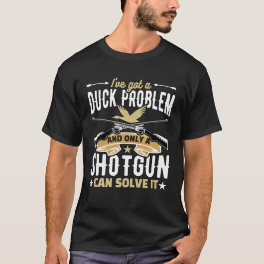Duck Hunter Duck Hunting Duck Problem a Shotgun ca T-shirt (Voorkant)
