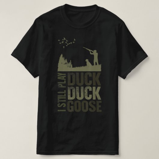 Duck Hunter Quote ik speel nog steeds Duck Duck Go T-shirt (Design voorkant)