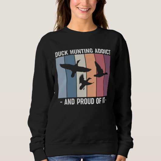 Duck Hunting Addict And Proud Of It Duck Hunting Trui (Voorkant)