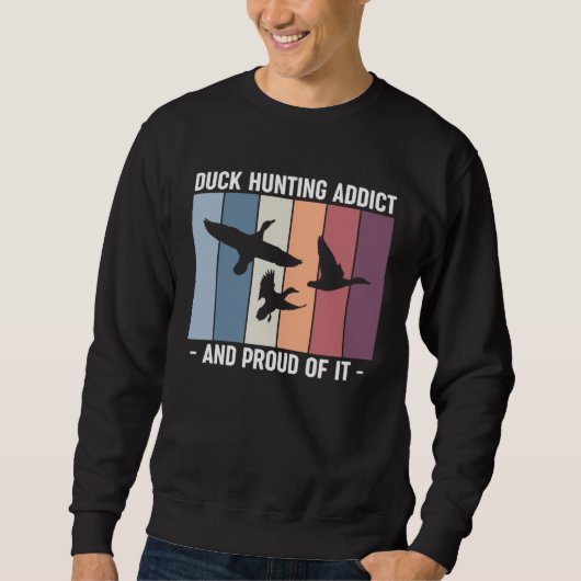 Duck Hunting Addict And Proud Of It Duck Hunting Trui (Voorkant)