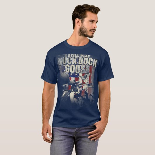 Duck Hunting I Play nog Duck Duck Goose Funny T-shirt (Voorkant volledig)