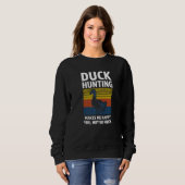 duck hunting makes me happy duck Duck hunting   Trui (Voorkant volledig)