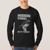Duck Hunting Morning Woodies zijn mijn favoriet T-shirt (Voorkant)