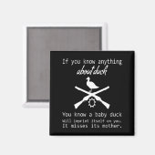 Duck Hunting Quote - Funny Hunter Gift Cute Hunt G Magneet (Voorkant / Achterkant)
