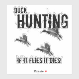 Duck Hunting Quote Mallard Als het vliegt sterft h Sticker
