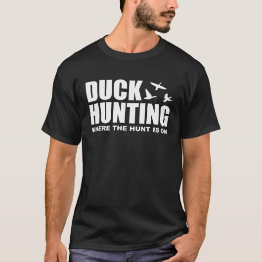 Duck Hunting Where The Hunt Is On Duck Hunting Sho T-shirt (Voorkant)