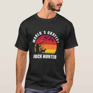 Duck Hunting - Worlds Okayest Duck Hunter T-shirt