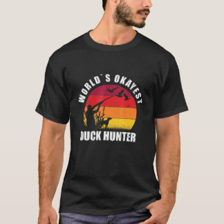 Duck Hunting - Worlds Okayest Duck Hunter T-shirt