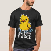 Duck - Ik geef geen cent. T-shirt (Voorkant)