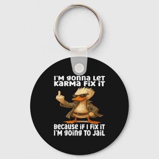 Duck I'm Gonna Let Karma Fix It Because If I Fix I Sleutelhanger (Voorkant)