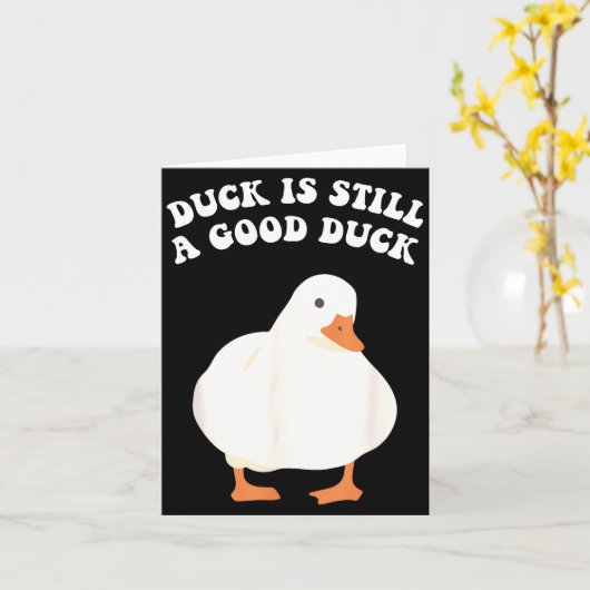 Duck, Is Still, A Good Duck  Kaart (Gele Bloem)