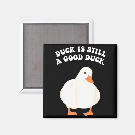 Duck, Is Still, A Good Duck Magneet (Voorkant / Achterkant)