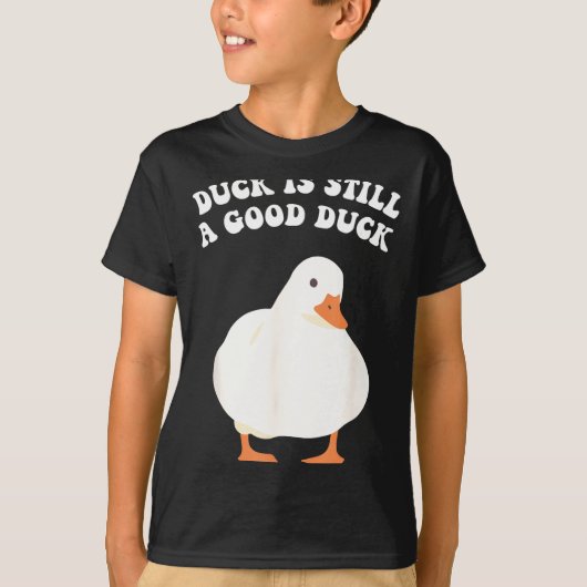 Duck, Is Still, A Good Duck T-shirt (Voorkant)