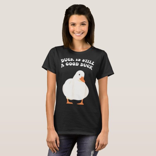 Duck, Is Still, A Good Duck T-shirt (Voorkant volledig)