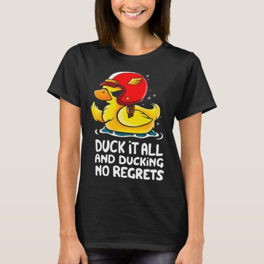 duck it all and ducking no regrets  Cute Duck T-shirt (Voorkant)