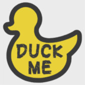 Duck me grappig decal sticker (Voorkant)
