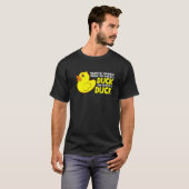 Duck moet je altijd zelf zijn, tenzij je een kloot t-shirt (Voorkant volledig)